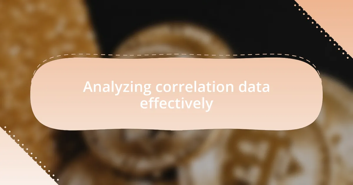 Analyzing correlation data effectively
