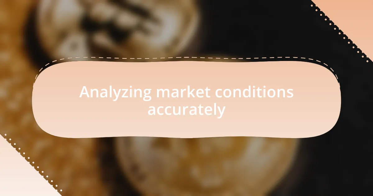 Analyzing market conditions accurately