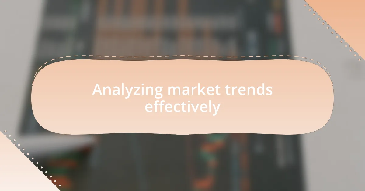 Analyzing market trends effectively