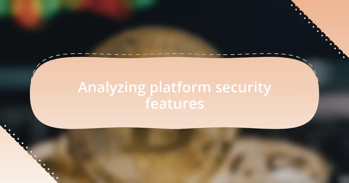 Analyzing platform security features