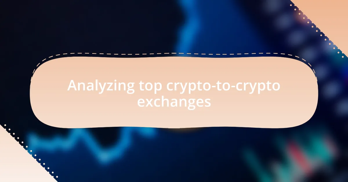 Analyzing top crypto-to-crypto exchanges