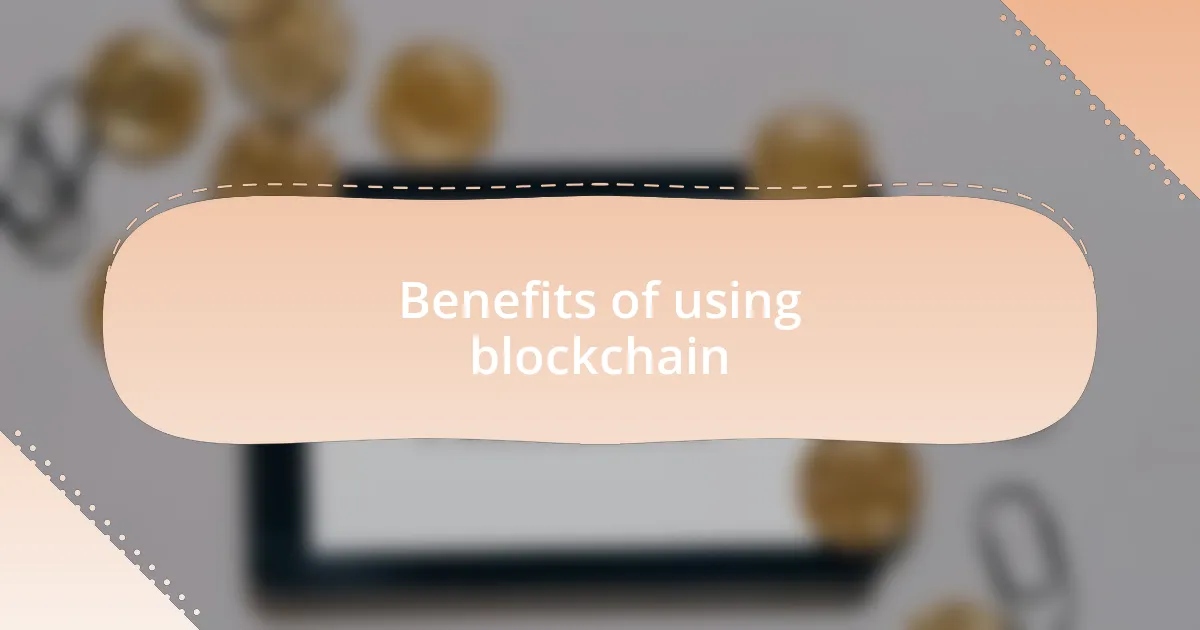 Benefits of using blockchain