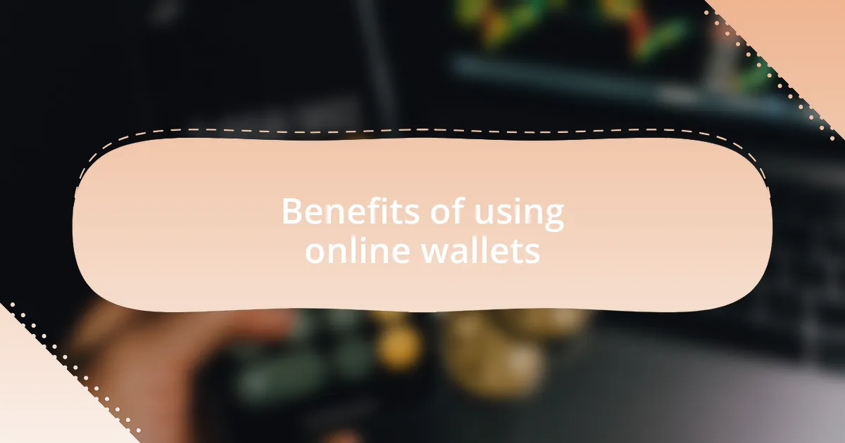 Benefits of using online wallets
