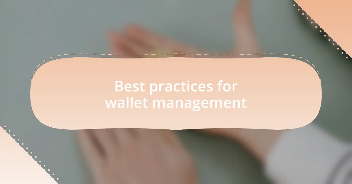 Best practices for wallet management