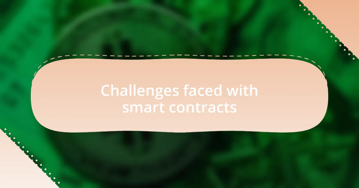 Challenges faced with smart contracts