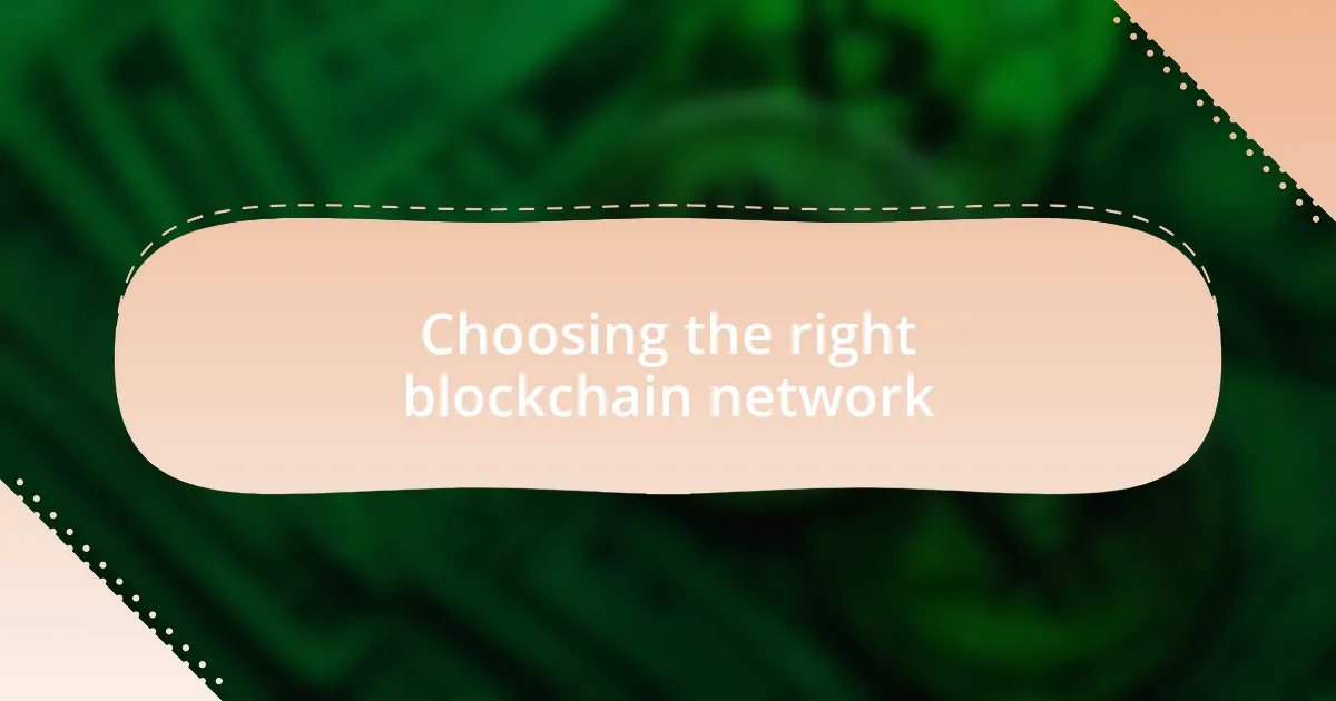 Choosing the right blockchain network