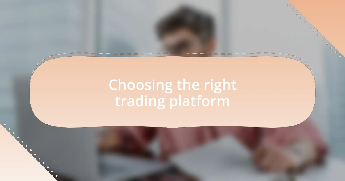 Choosing the right trading platform