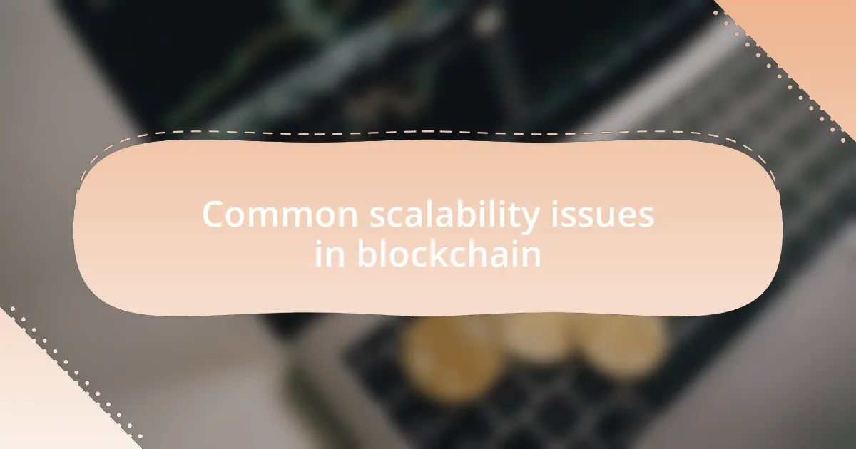 Common scalability issues in blockchain