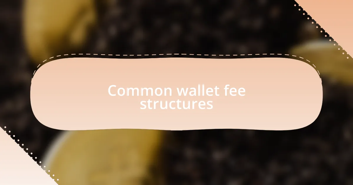 Common wallet fee structures
