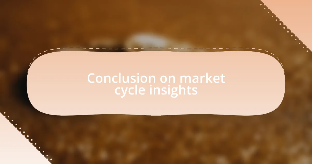 Conclusion on market cycle insights