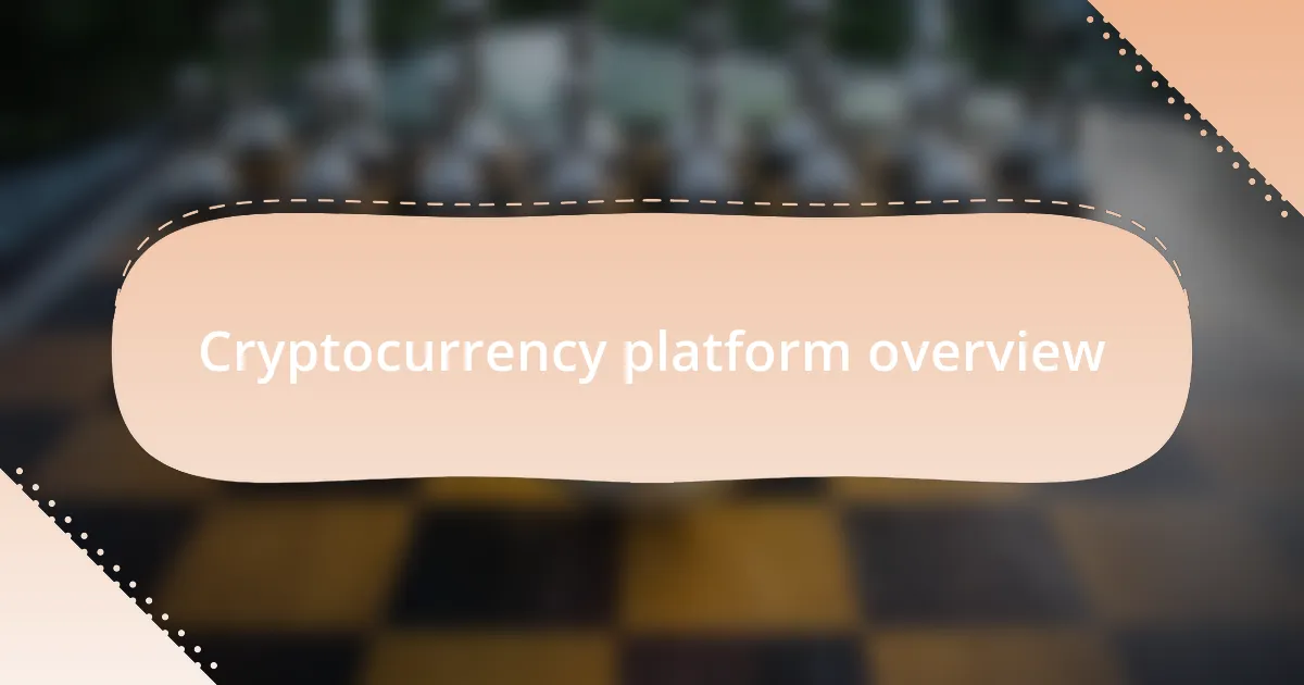 Cryptocurrency platform overview
