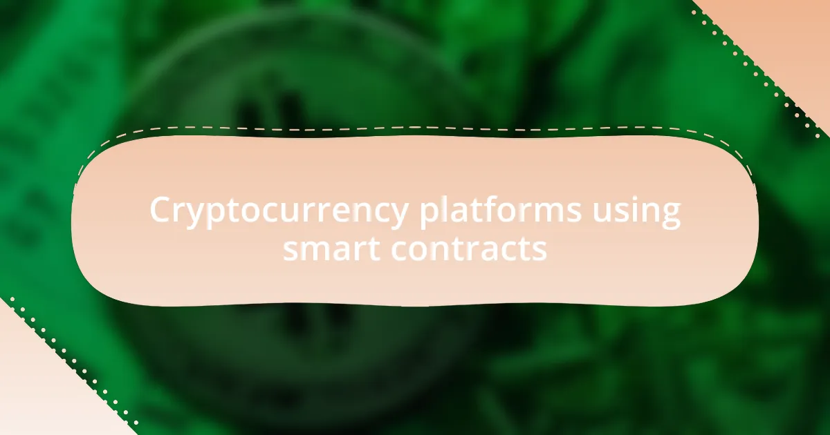 Cryptocurrency platforms using smart contracts
