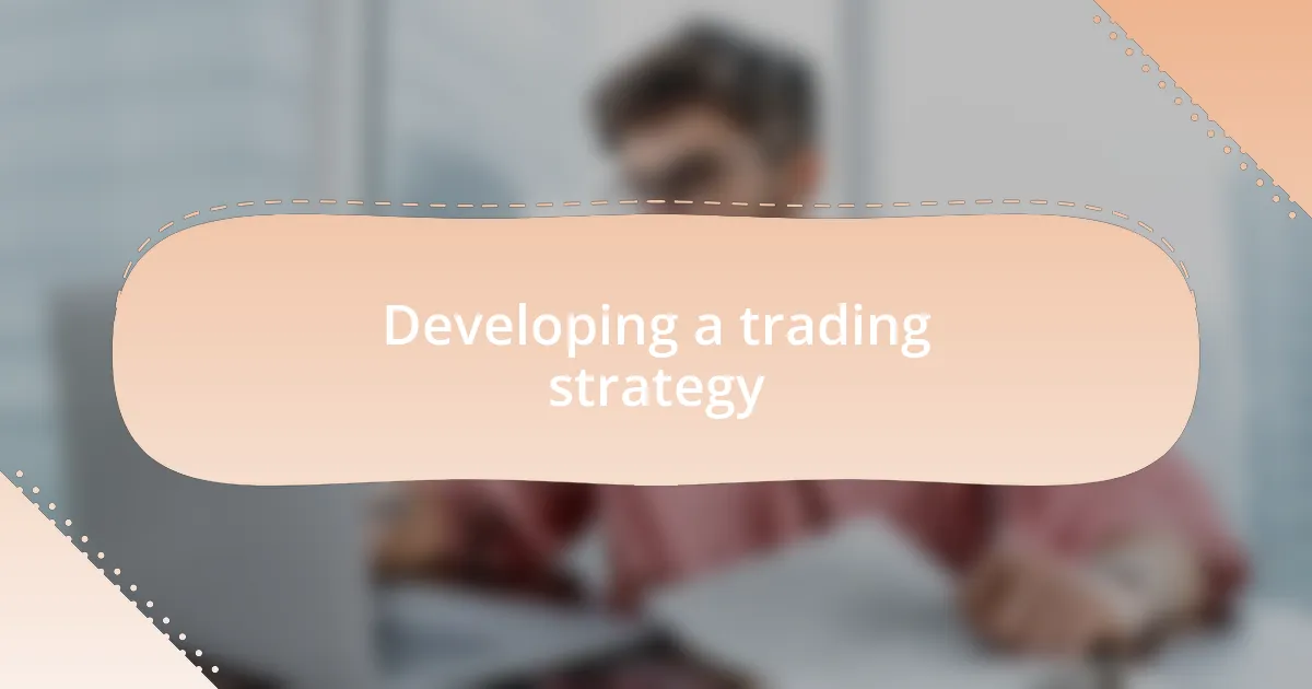 Developing a trading strategy