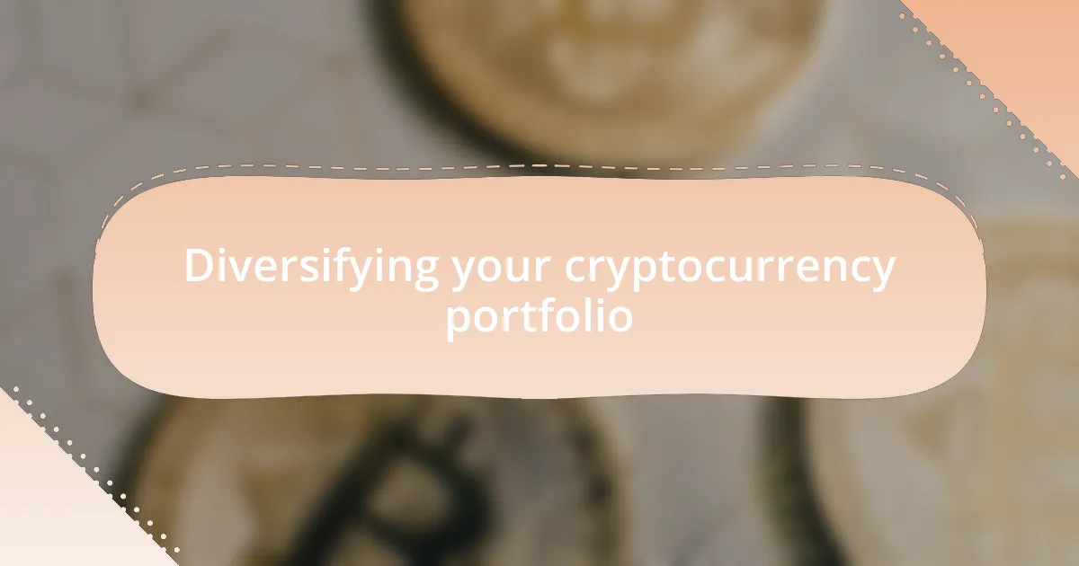 Diversifying your cryptocurrency portfolio