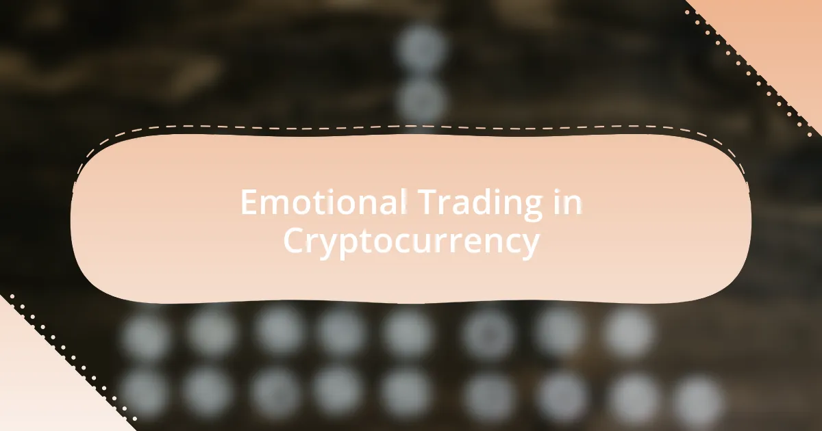 Emotional Trading in Cryptocurrency