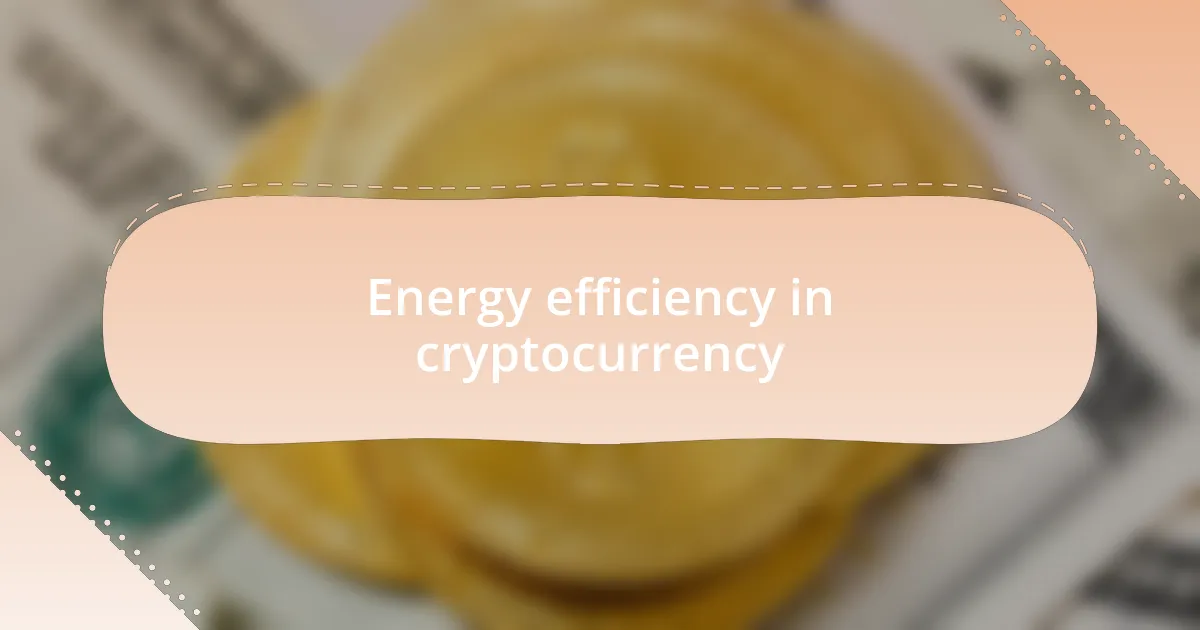 Energy efficiency in cryptocurrency