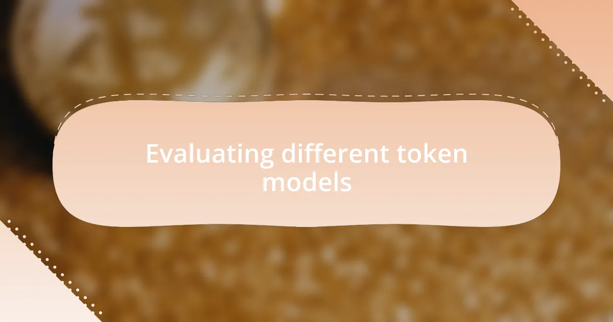 Evaluating different token models