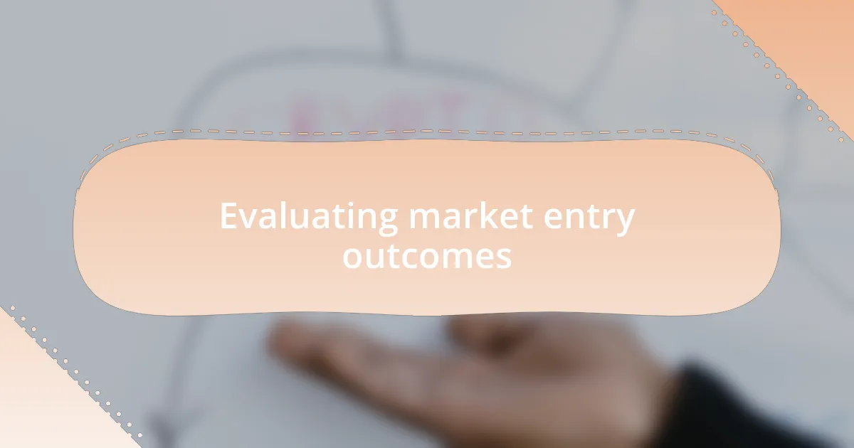Evaluating market entry outcomes