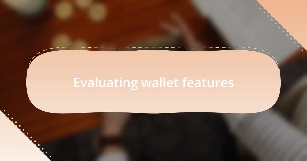Evaluating wallet features