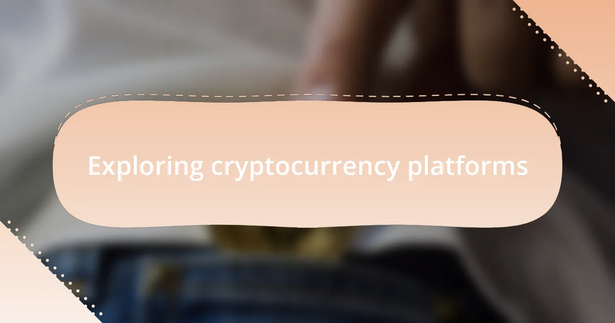 Exploring cryptocurrency platforms