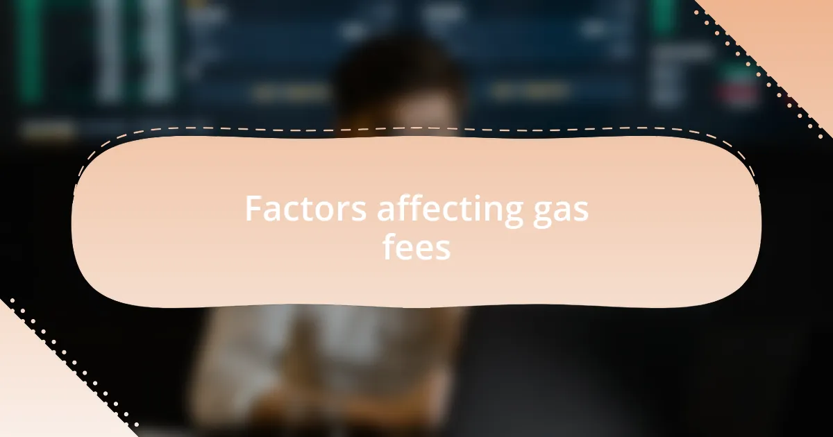 Factors affecting gas fees