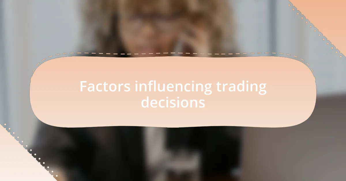 Factors influencing trading decisions