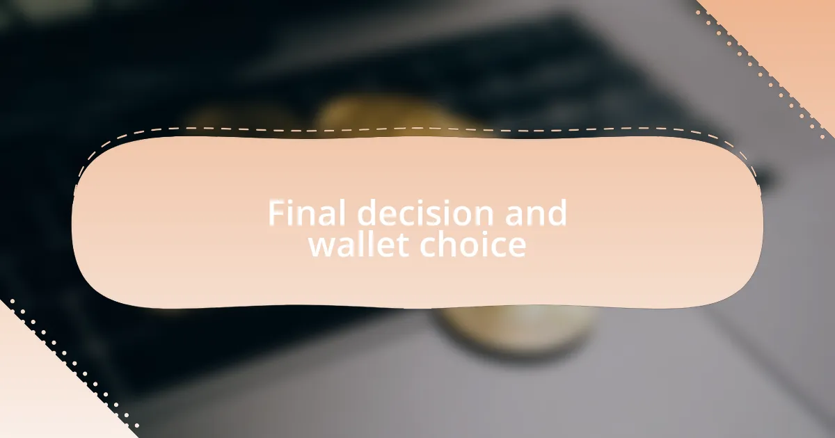 Final decision and wallet choice