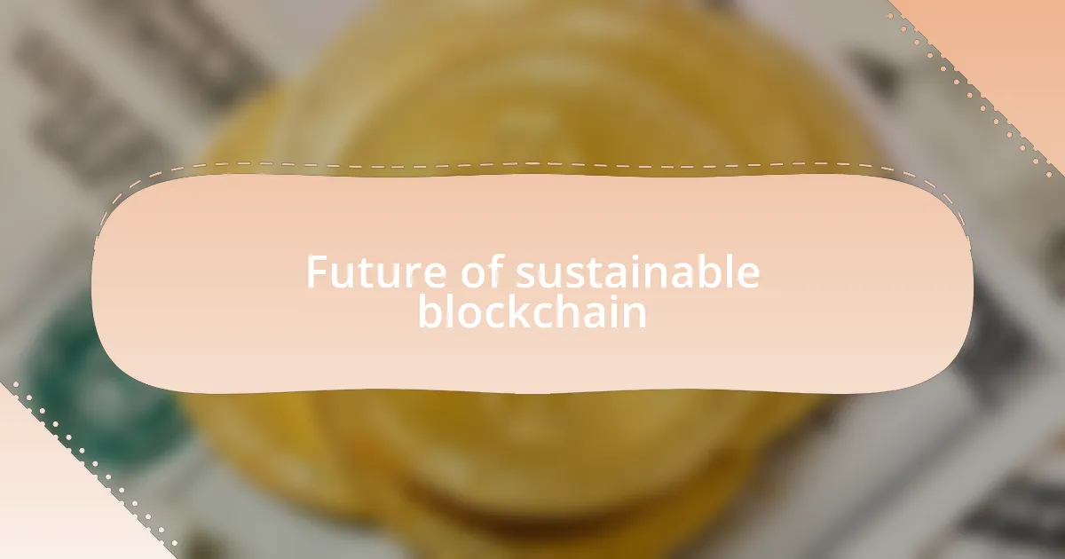 Future of sustainable blockchain