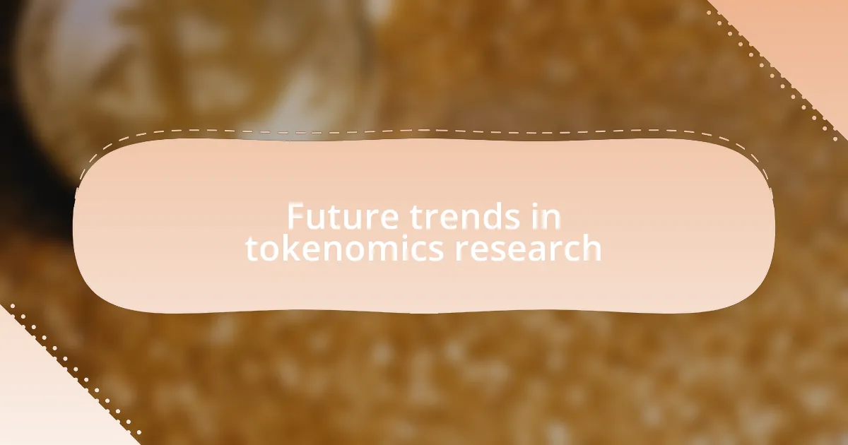Future trends in tokenomics research