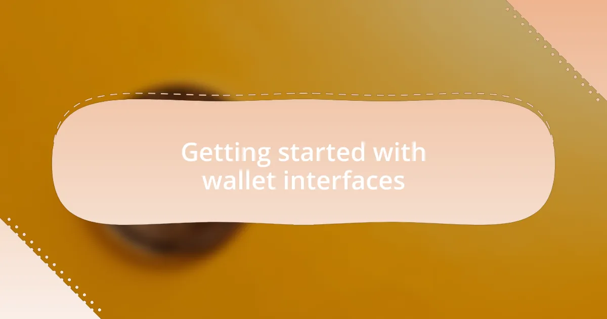 Getting started with wallet interfaces