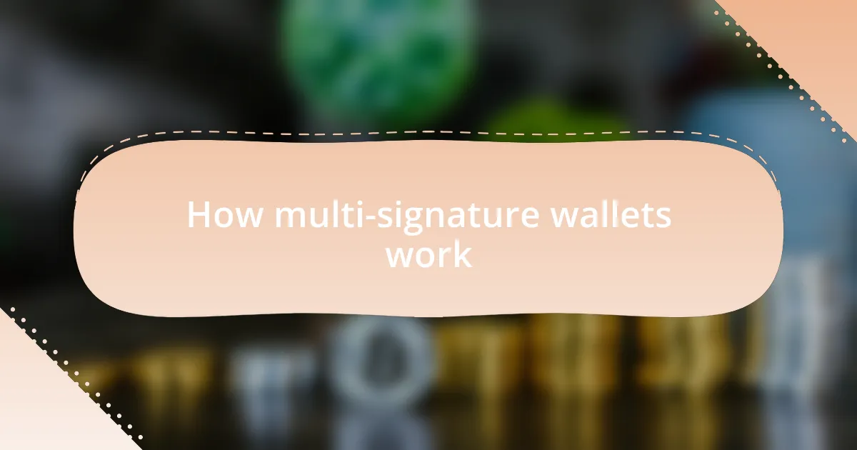 How multi-signature wallets work
