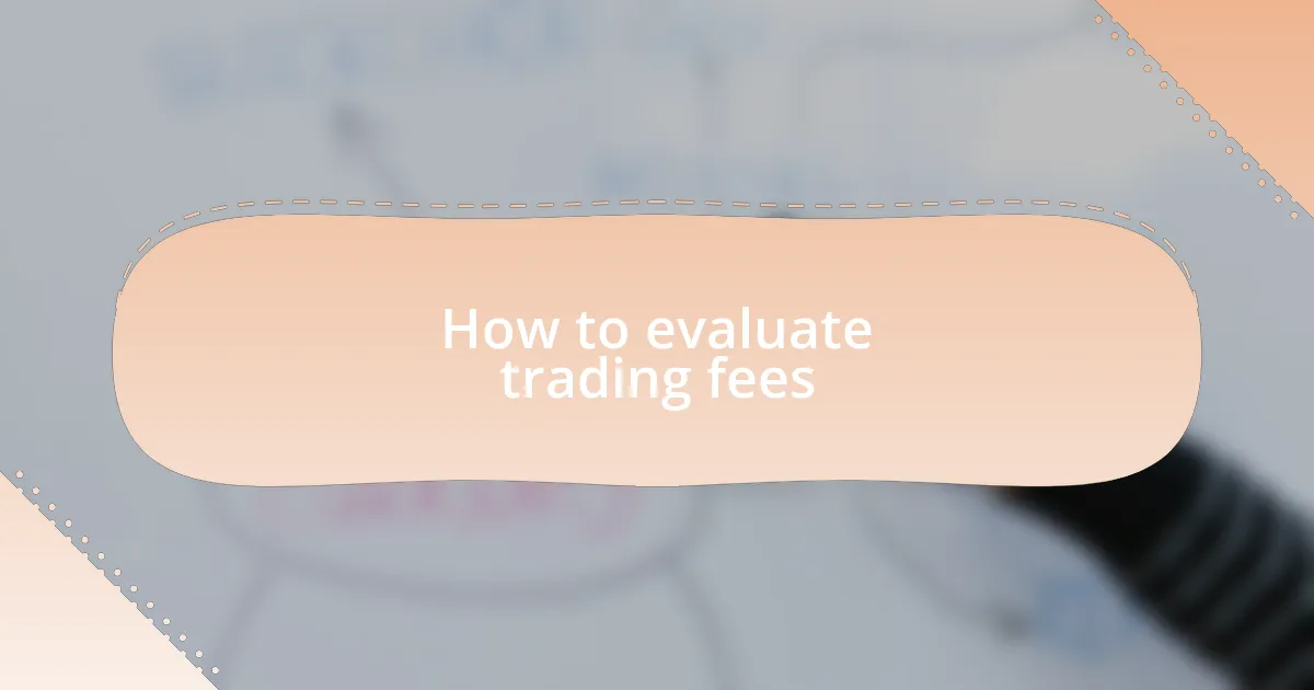 How to evaluate trading fees