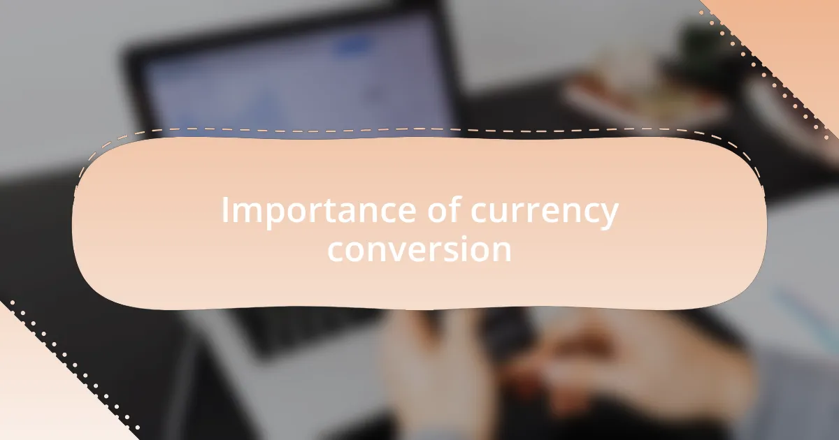 Importance of currency conversion