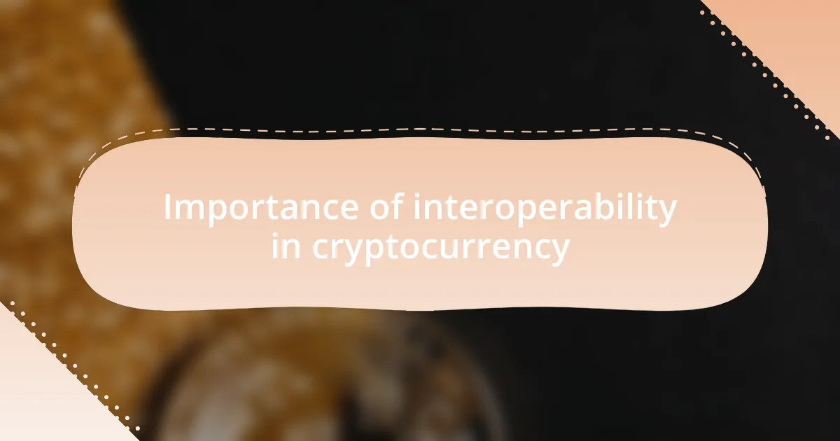 Importance of interoperability in cryptocurrency