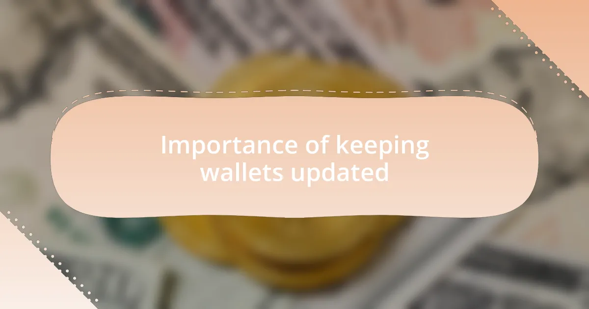 Importance of keeping wallets updated