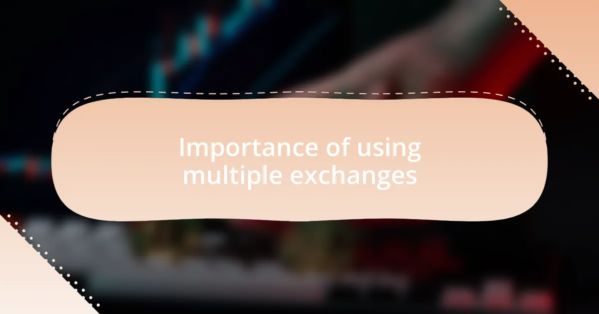Importance of using multiple exchanges