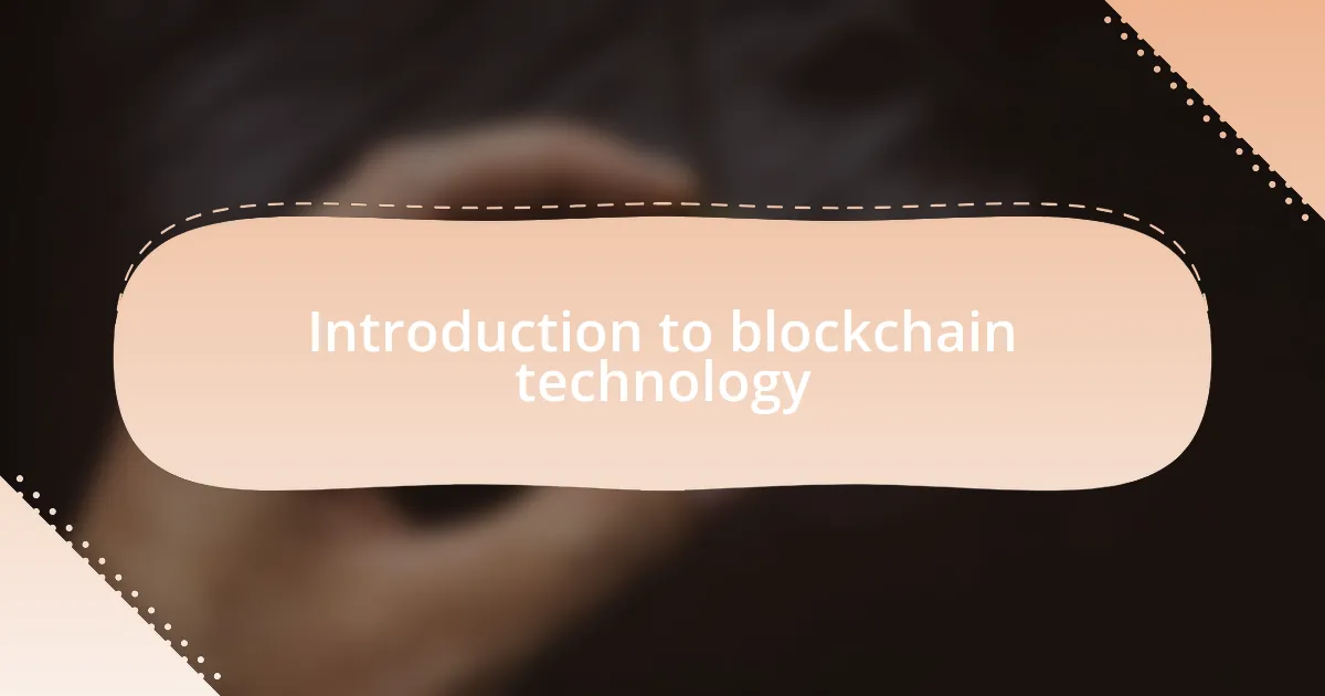 Introduction to blockchain technology