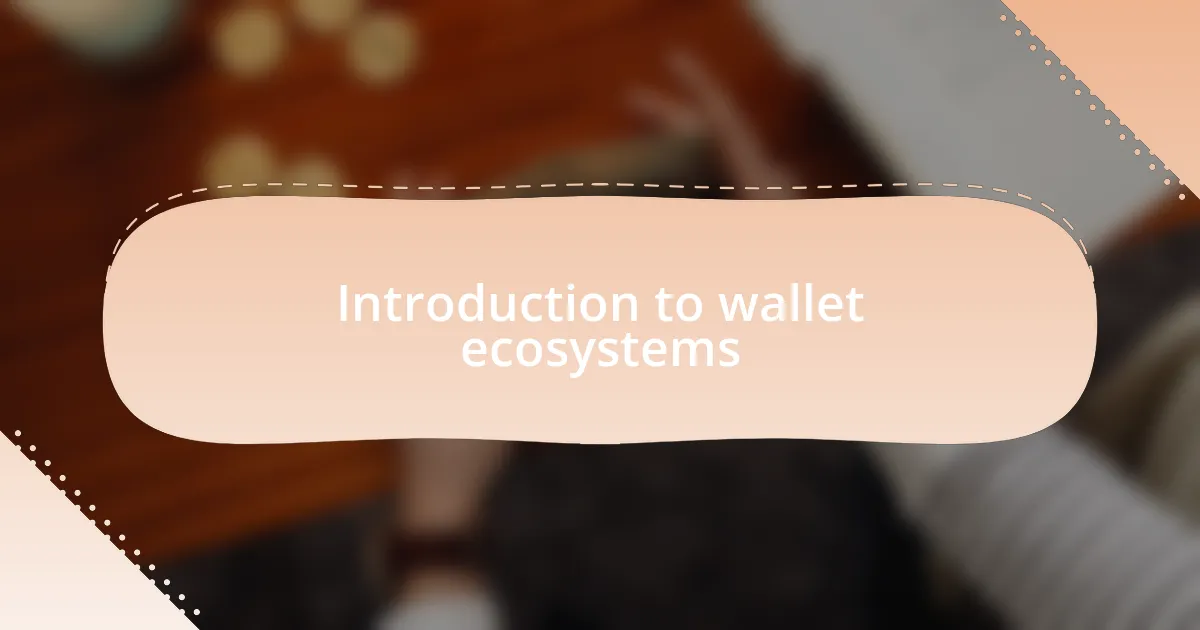 Introduction to wallet ecosystems