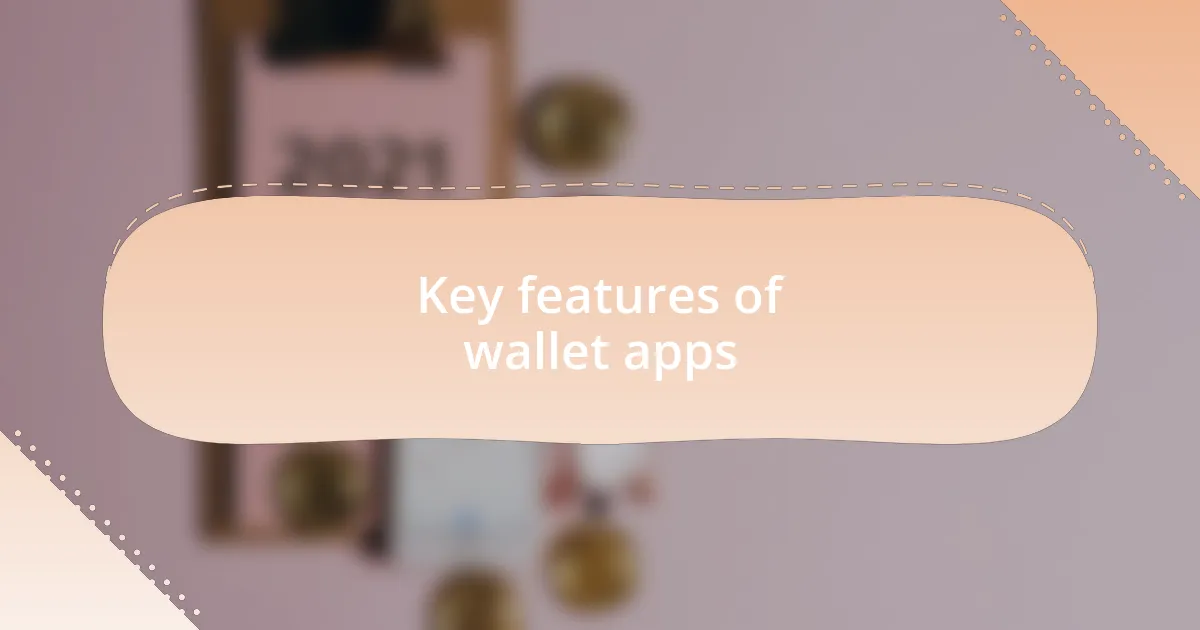 Key features of wallet apps
