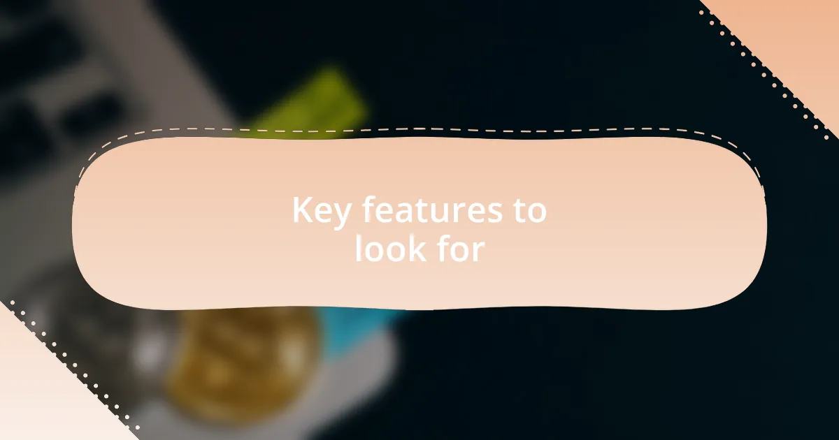 Key features to look for