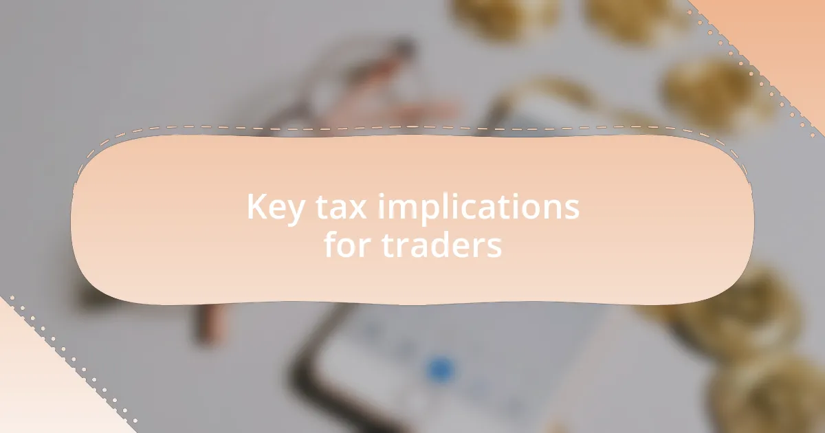 Key tax implications for traders