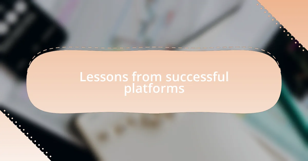 Lessons from successful platforms