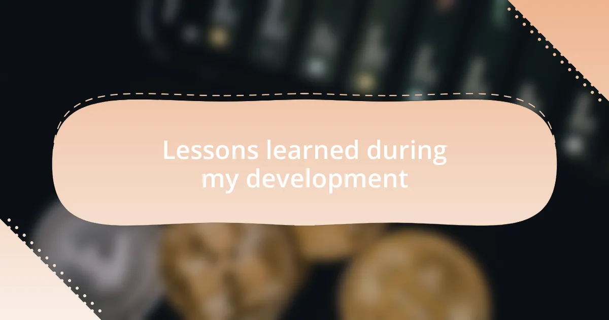 Lessons learned during my development