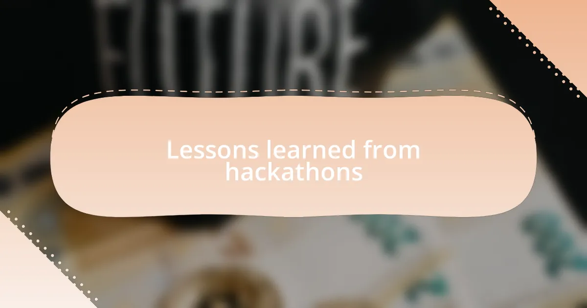 Lessons learned from hackathons