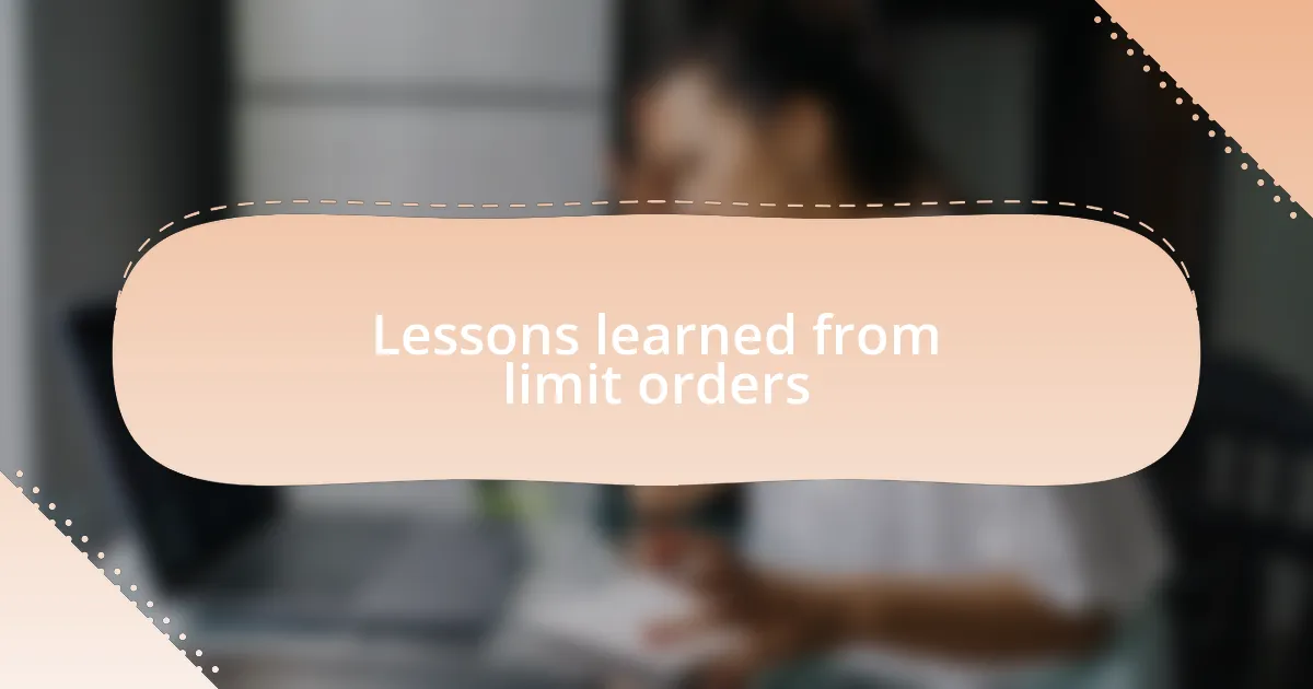 Lessons learned from limit orders