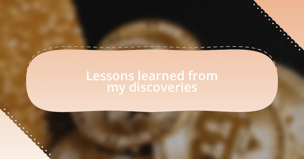 Lessons learned from my discoveries