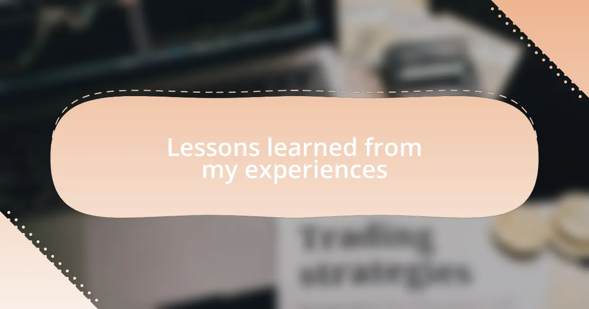 Lessons learned from my experiences