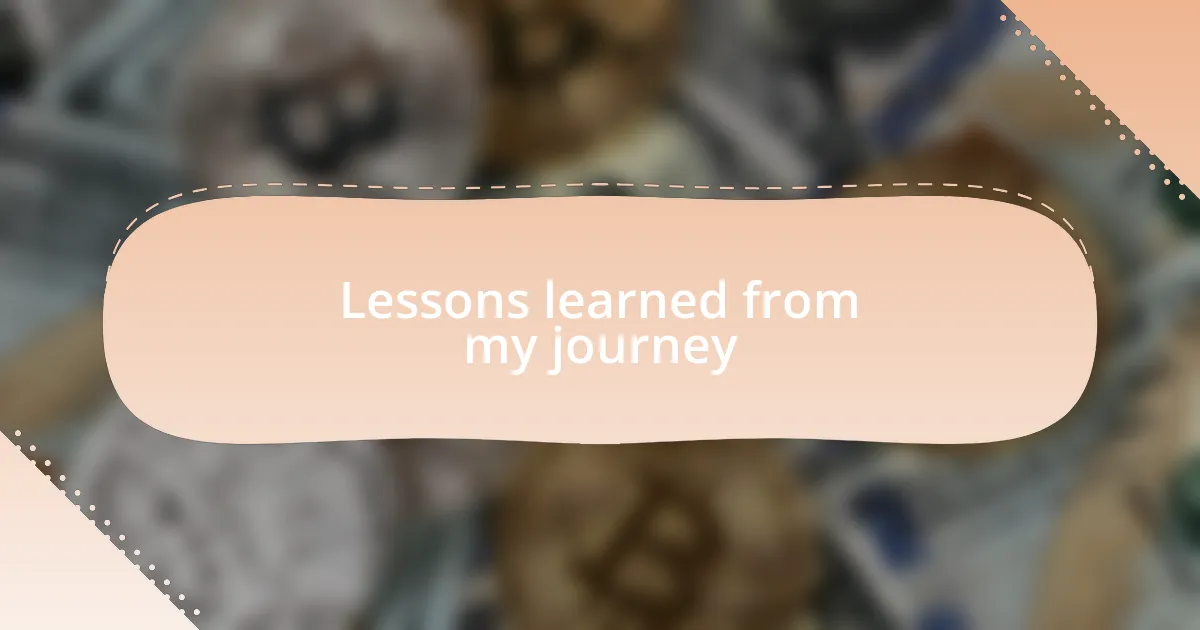 Lessons learned from my journey