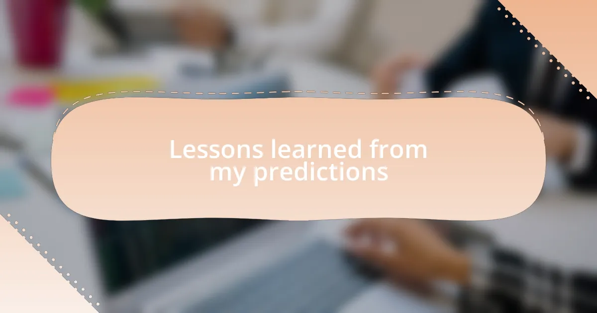 Lessons learned from my predictions