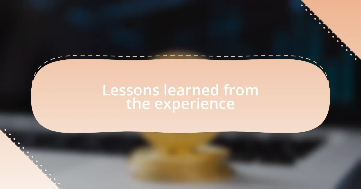 Lessons learned from the experience